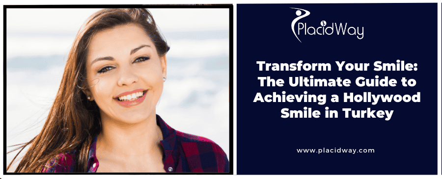Transform Your Smile The Ultimate Guide To Achieving A Hollywood Smile In Turkey