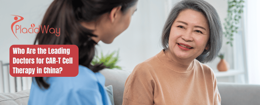 Who Are The Leading Doctors For Car T Cell Therapy In China