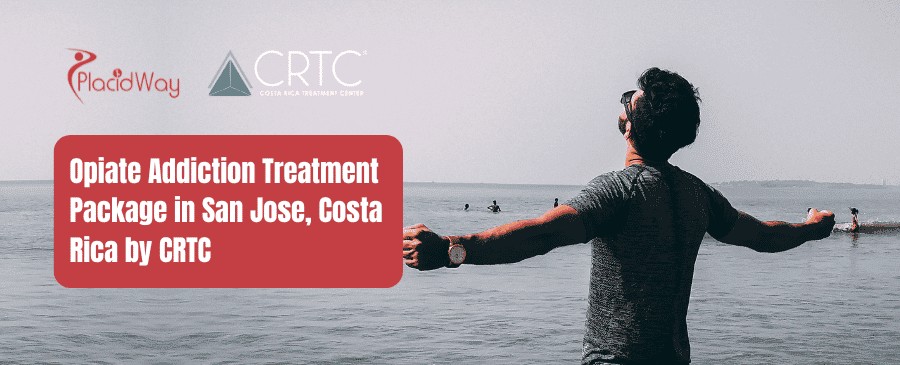 Opiate Addiction Treatment Package In San Jose, Costa Rica By Crtc