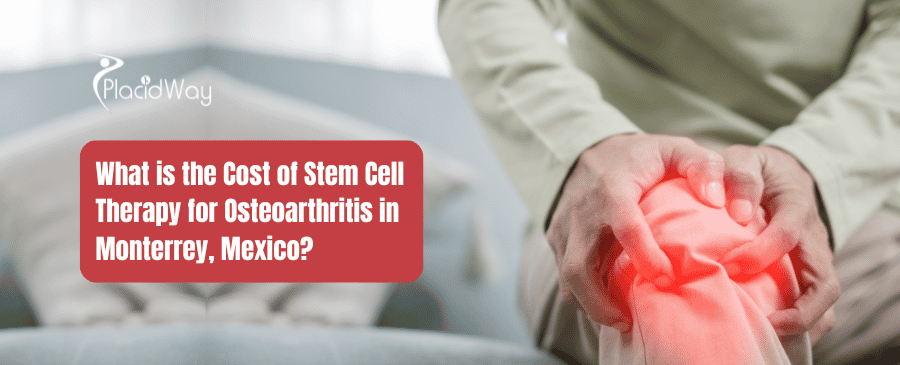 What Is The Cost Of Stem Cell Therapy For Osteoarthritis In Monterrey, Mexico