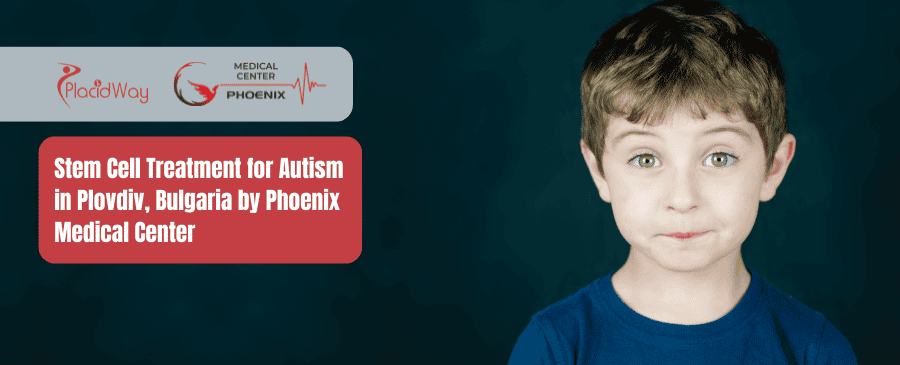 Stem Cell Treatment for Autism in Plovdiv, Bulgaria by Phoenix Medical Center