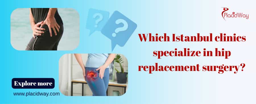 Which Istanbul Clinics Specialize In Hip Replacement Surgery