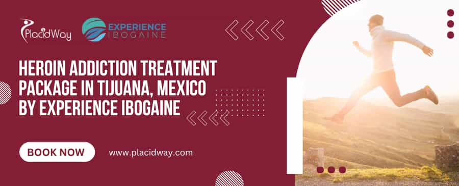 Heroin Addiction Treatment Package in Tijuana, Mexico by Experience Ibogaine