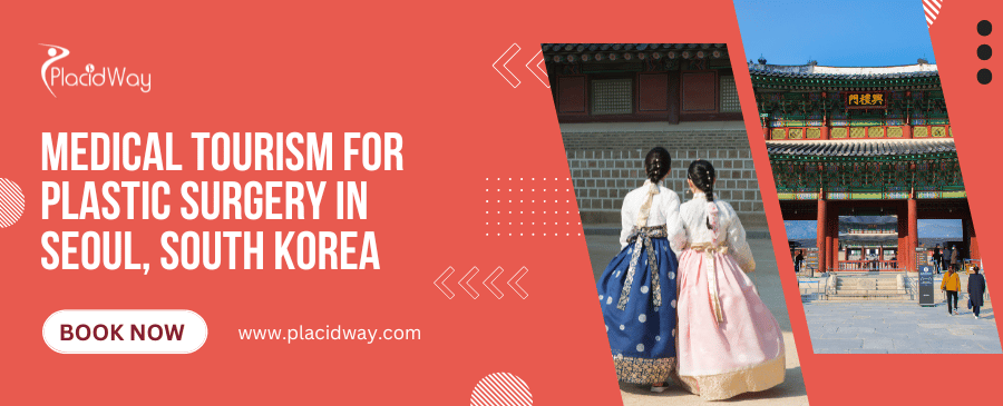 Medical Tourism for Plastic Surgery in Seoul, South Korea
