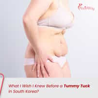 What I Wish I Knew Before a Tummy Tuck in South Korea?