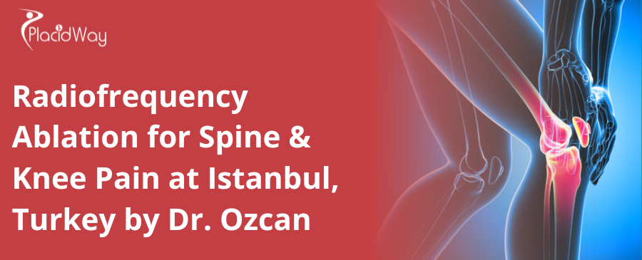 Radiofrequency Ablation for Spine & Knee Pain at Istanbul, Turkey by Dr. Ozcan
