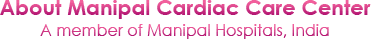 About Manipal Cardiac Care Center About Manipal Cardiac Care Center
