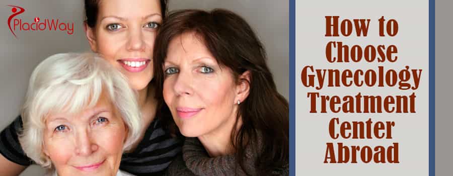 Cómo elegir un tratamiento ginecológico en el extranjero How to Choose a Gynecology Treatment Abroad