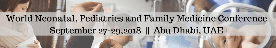 WORLD NEONATAL, PEDIATRICS AND FAMILY MEDICINE CONFERENCE 2018