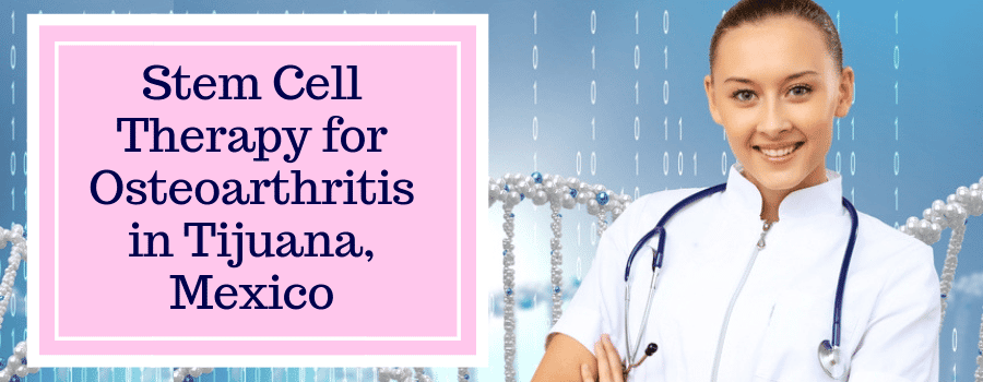 Premium Stem Cell Therapy for Osteoarthritis Tijuana