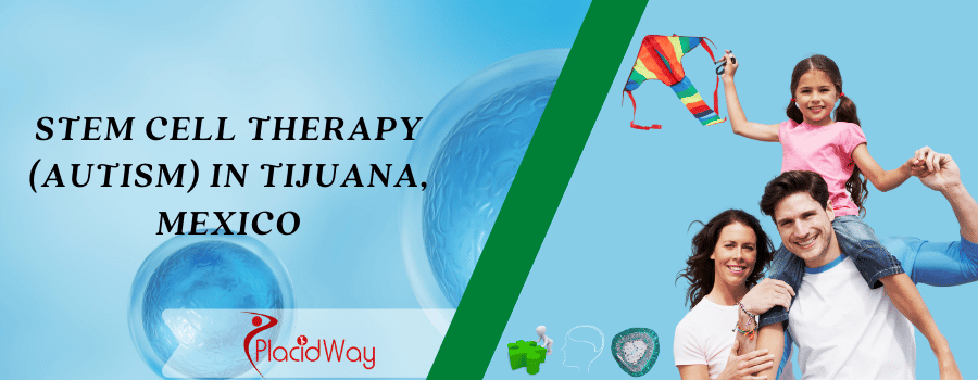 Stem Cell Therapy for Autism in Tijuana, Mexico
