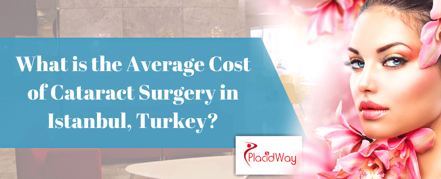 What Is The Average Cost Of Cataract Surgery In Istanbul, Turkey
