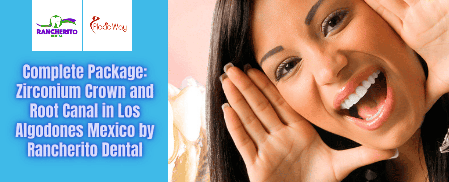Paquete de corona de zirconio y endodoncia en Los Algodones, México, de Rancherito Dental