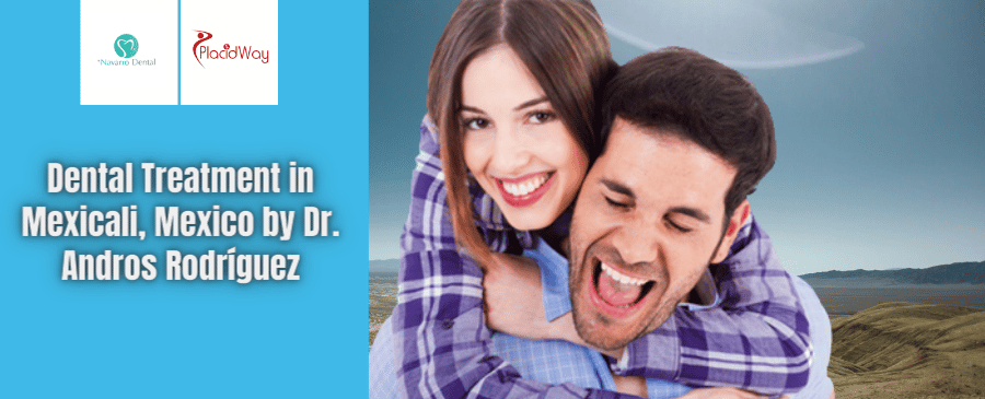 Dentista en Mexicali, México por el Dr. Andros Rodríguez