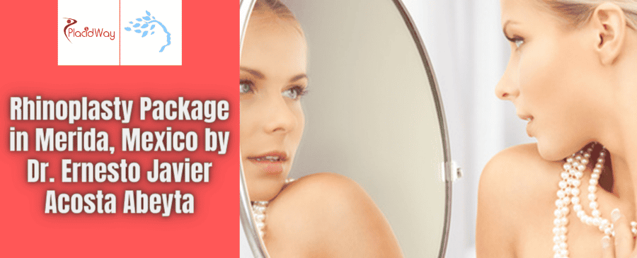 Paquete de Rinoplastia en Mérida | México por el Dr. Ernesto Javier Acosta Abeyta