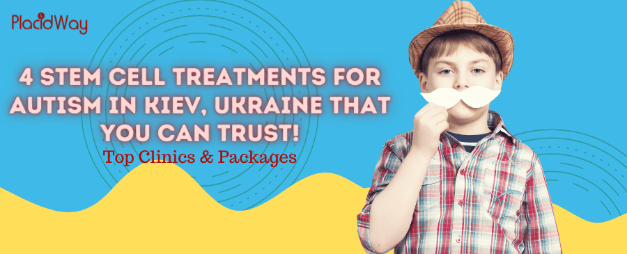 4 Stem Cell Treatments for Autism in Kiev, Ukraine That You Can Trust! – Top Clinics & Packages