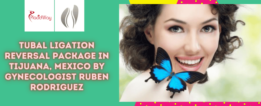 Tubal Ligation Reversal in Tijuana, Mexico