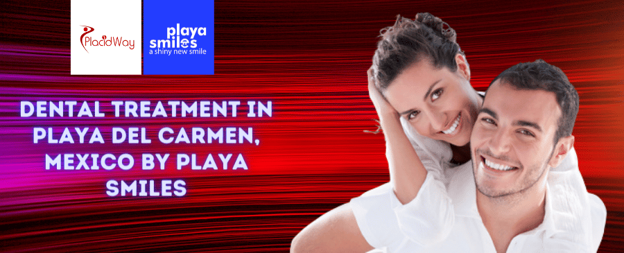 Dental Treatment in Playa del Carmen, Mexico