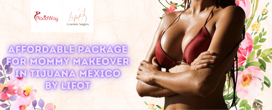 Aumenta tu confianza con Mommy Makeover en Tijuana, México