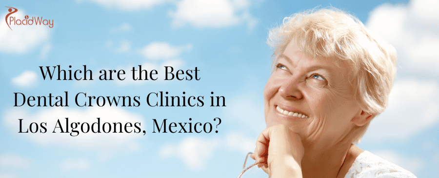 Dental Crowns Clinics In Los Algodones, Mexico