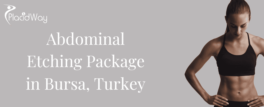 Abdominal Etching Package in Bursa, Turkey Abdominal Etching Package in Bursa, Turkey