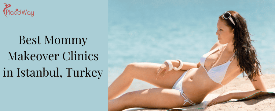 Best Mommy Makeover Clinics In Istanbul, Turkey