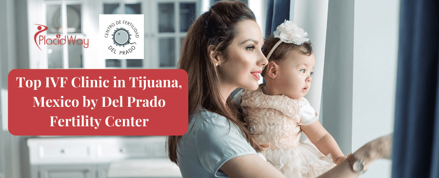 La mejor clínica de FIV en Tijuana, México, de Del Prado Fertility Center