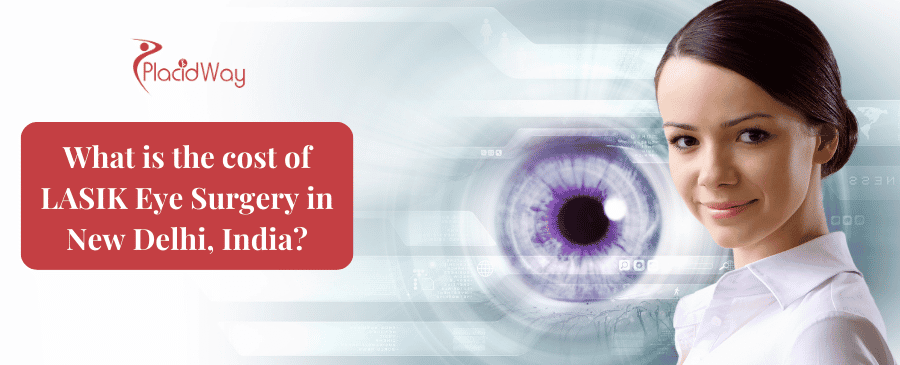 What is the cost of LASIK Eye Surgery in New Delhi, India