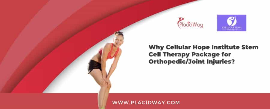 ¿Por qué el paquete de terapia con células madre del Instituto Cellular Hope para lesiones ortopédicas y articulares? Why Cellular Hope Institute Stem Cell Therapy Package for Orthopedic/Joint Injuries