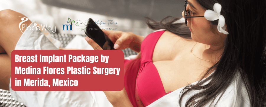 Paquete de implantes mamarios de Medina Flores Plastic Surgery en Mérida, México