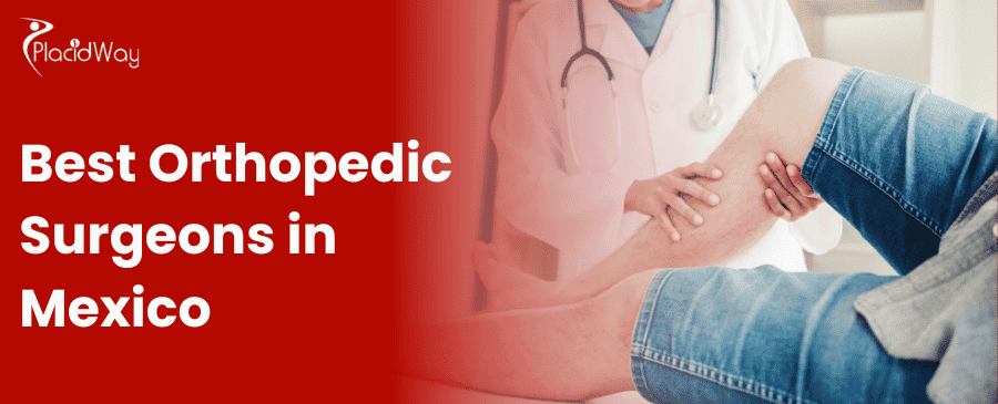 Best Orthopedic Surgeons in Mexico