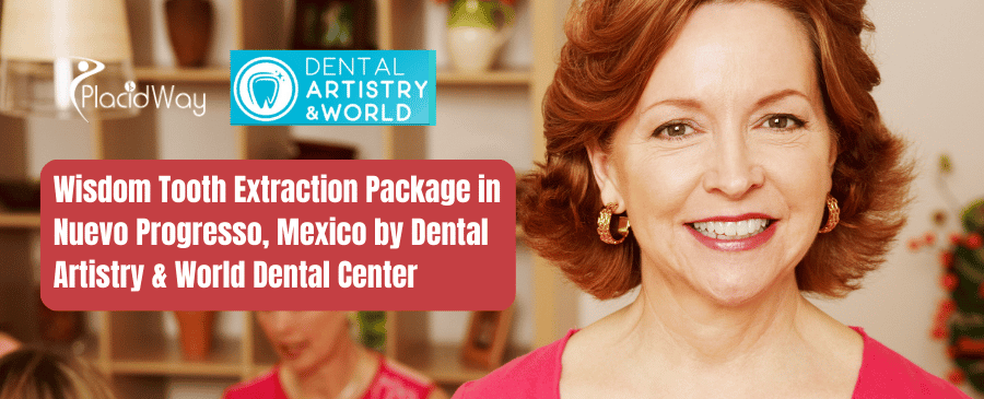Paquete de extracción de muelas del juicio en Nuevo Progreso, México por Dental Artistry y World Dental Center