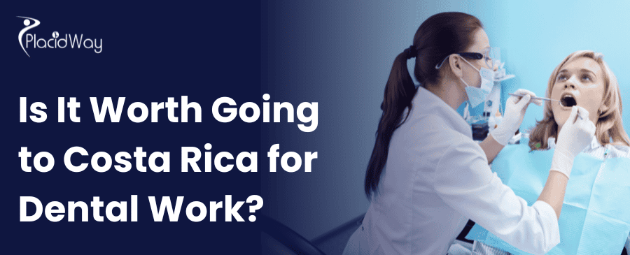 ¿Vale la pena ir a Costa Rica para un trabajo dental? is it worth going to costa rica for dental work
