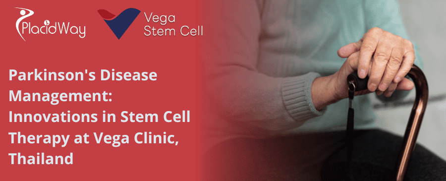 Innovations in Stem Cell Therapy at Vega Clinic, Thailand for PD