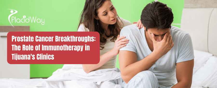 Avances en el tratamiento del cáncer de próstata El papel de la inmunoterapia en las clínicas de Tijuana