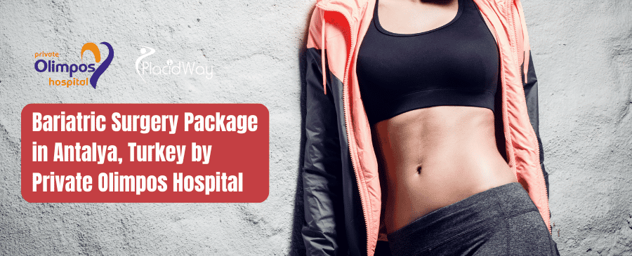 Paquete de cirugía bariátrica en Antalya, Turquía, a cargo del Hospital Privado Olimpos