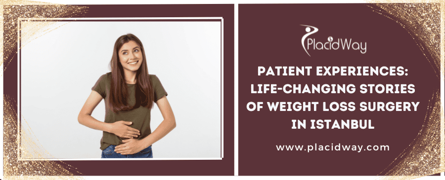 Patient Experiences Life Changing Stories Of Weight Loss Surgery In Istanbul