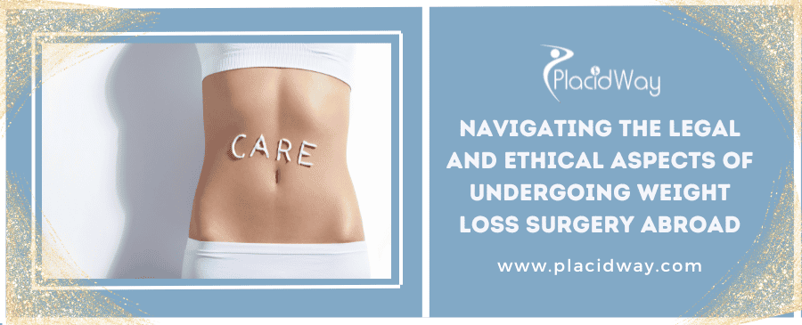 Navigating The Legal And Ethical Aspects Of Undergoing Weight Loss Surgery Abroad