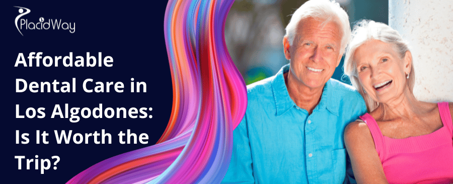 Affordable Dental Care In Los Algodones Is It Worth The Trip