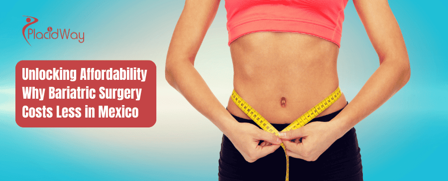 Desbloquear la asequibilidad Por qué la cirugía bariátrica cuesta menos en México