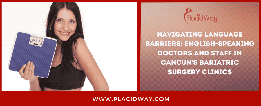 Navigating Language Barriers English Speaking Doctors And Staff In Cancun’s Bariatric Surgery Clinics