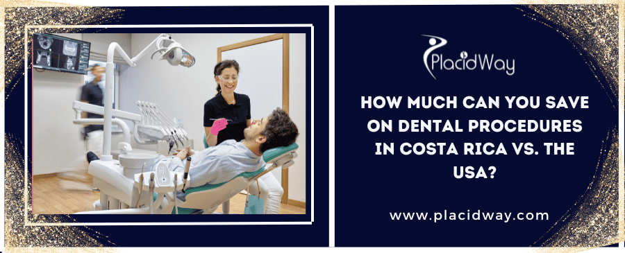Affordable Costa Rica Dental Services: Costa Rica vs. USA - Cost Savings Revealed