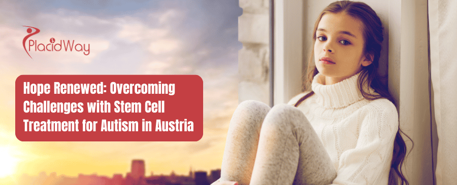 Hope Renewed Overcoming Challenges With Stem Cell Treatment For Autism In Austria