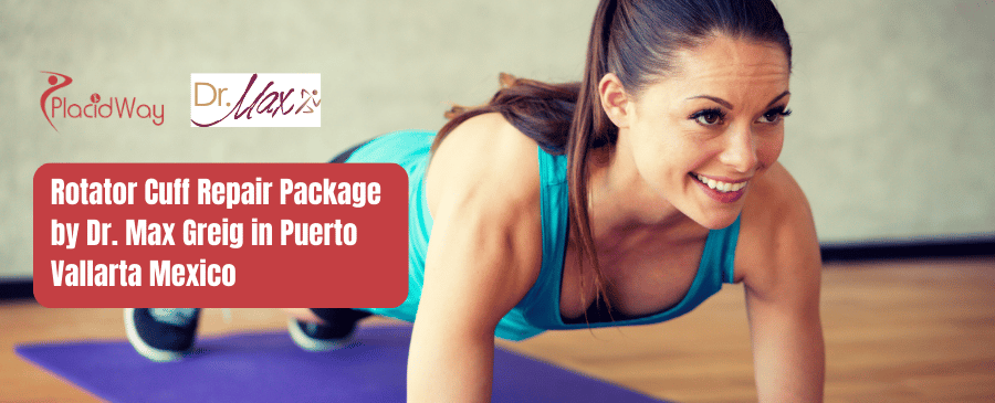 Paquete de reparación del manguito rotador por el Dr. Max Greig en Puerto Vallarta, México