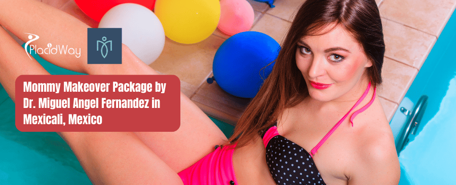 Paquete Mommy Makeover del Dr. Miguel Angel Fernandez en Mexicali, México
