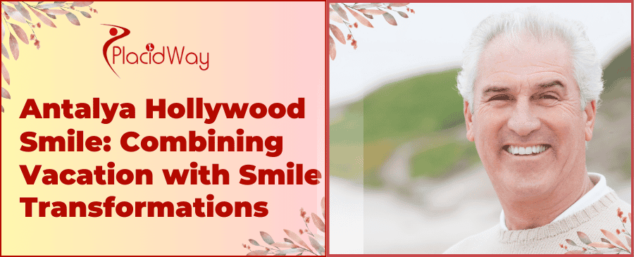 Antalya Hollywood Smile Combining Vacation With Smile Transformations
