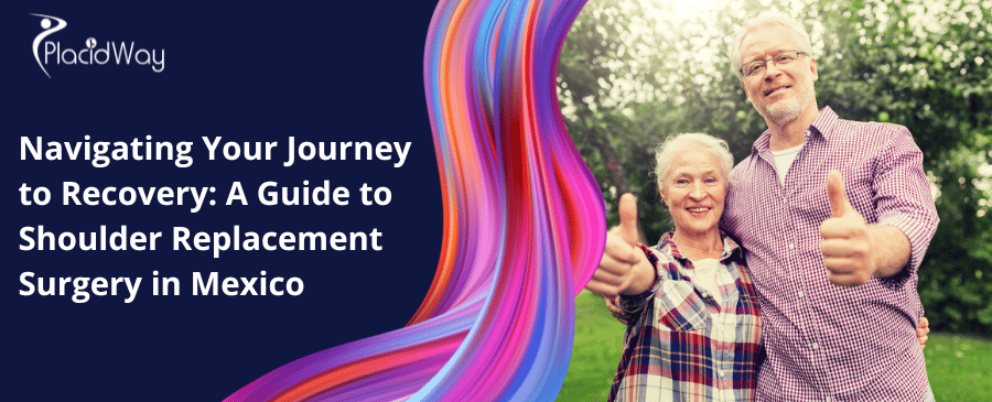 Navigating Your Journey To Recovery A Guide To Shoulder Replacement Surgery In Mexico