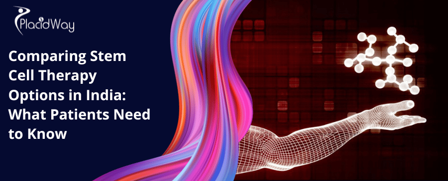 Comparing Stem Cell Therapy Options In India What Patients Need To Know