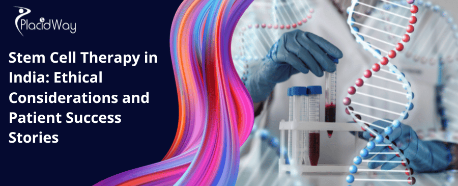 Stem Cell Therapy In India Ethical Considerations And Patient Success Stories