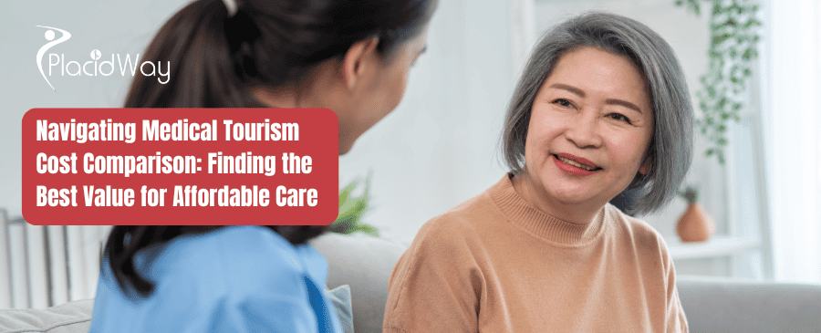 Navigating Medical Tourism Cost Comparison Finding The Best Value For Affordable Care